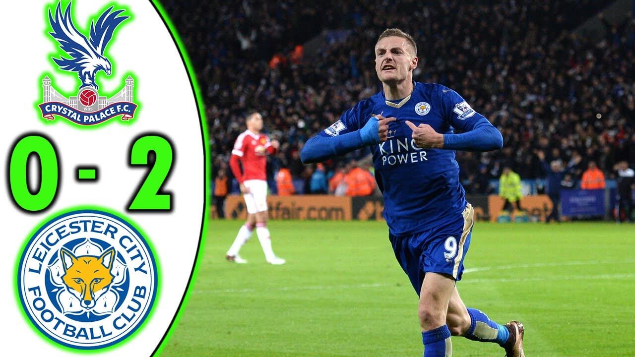 crystal palace 0 2 leicester city highlights