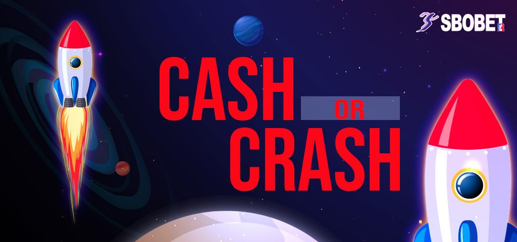 พนันเกมส์จรวดอวกาศ CASH OR CRASH เกมส์แนะนำ SBOBET ไม่เหมือนไคร